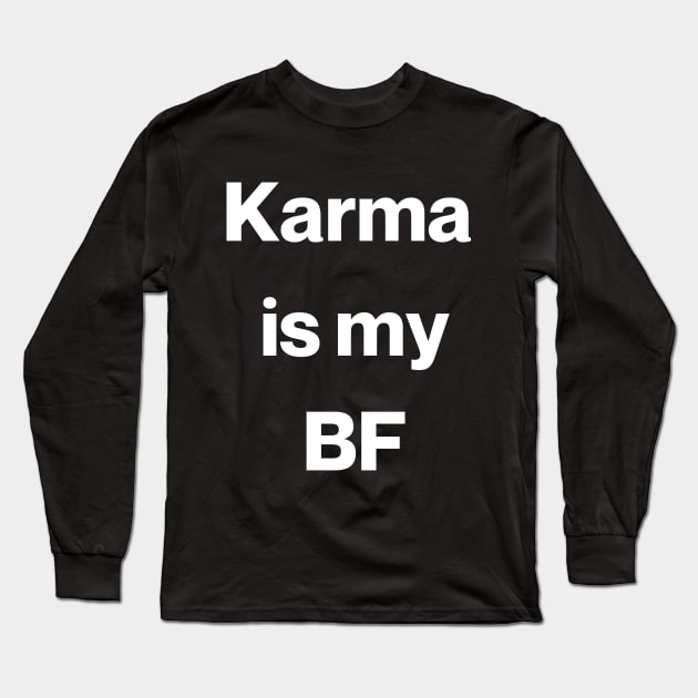 Karma is my BF Long Sleeve T-Shirt by TalesfromtheFandom